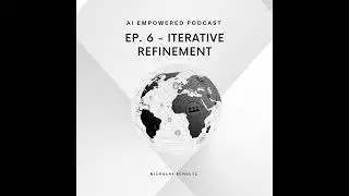 Ep. 6 - Iterative Refinement