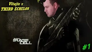 Služba v treťom Echelone zač&iacute;na... |#1| Tom Clancy's Splinter Cell SK/CZ Let's play