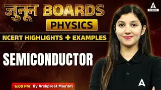 Semiconductor One Shot : NCERT Highlights + Examples |Class 12th Boards | By Arshpreet Ma'am
