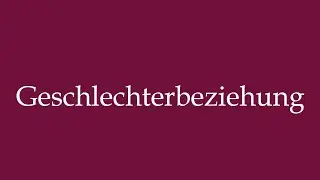 How to Pronounce ''Geschlechterbeziehung'' (Gender relationship) Correctly in German