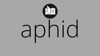What APHID means &bull; Meaning of APHID &bull; aphid MEANING &bull; aphid DEFINITION