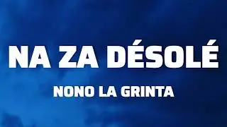 Nono la Grinta - Na za d&eacute;sol&eacute; (Lyrics)