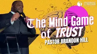 The Mind Game of Trust | Pastor Brandon Hill
