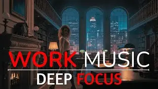 Deep Focus Music for Work | Ambient Instrumental for Long Productivity Sessions