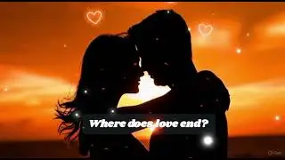 Where Does Love End....