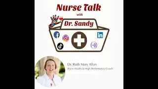NurseTalk w/Dr. Sandy: Special Guest Dr. Ruth Mary Allan