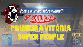 Primeira Vit&oacute;ria Super People - 7 Kills
