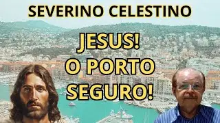 NINGUÉM VAI SE PERDER! – VEJA A GARANTIA ESPIRITUAL QUE JESUS NOS DEIXOU! – COM SEVERINO CELESTINO.
