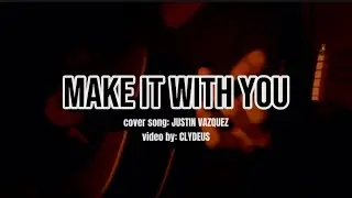 Make It With You/Justin Vasquez/Clydeus/MixSIKATv#viralmusic#makeitwithyou#justinvasquez#viralvideo