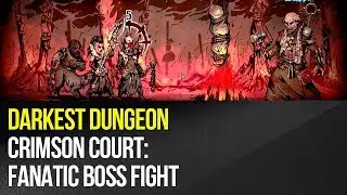 Darkest Dungeon - Crimson Court: Fanatic boss fight