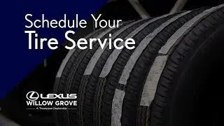 Schedule Your Tire Service | Thompson Lexus Willow Grove