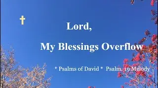 Praise and Worship Songs – Lord, My Blessings Overflow -- Psalms of David. Psalm 21 Melody
