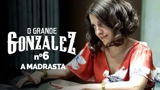 O GRANDE GONZALEZ - EP06: A MADRASTA