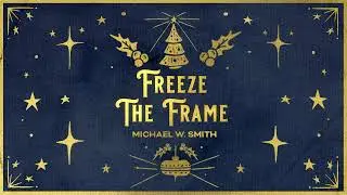 Michael W. Smith - Freeze The Frame (Official Christmas Audio)