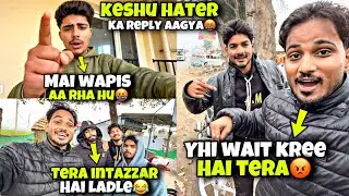 Keshu hater ka Reply aagya😡|He is coming back soon😡|Ab ayega maja😂|Kawa h2r
