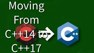 C++ Weekly - Ep 418 - Moving From C++14 to C++17