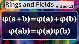 The basics of ring homomorphisms -- Rings and Fields 11