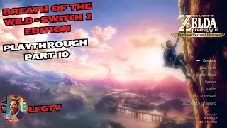 Breath of the Wild Switch 2 Edition - Playthrough Part 10