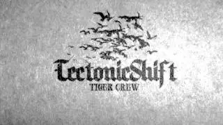 Tiger Crew - Tectonic Shift