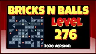 Bricks N Balls Level 276            2020 Version