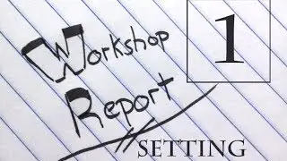 Workshop Report Part 1: Introduction/Setting