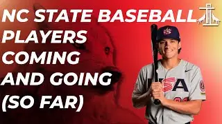NC STATE BASEBALL PLAYERS COMING AND GOING (SO FAR) I Tuffy Talk