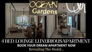 Ocean Gardens | 4 BED LOUNGE | MODEL APART REVEAL | LUXURY APARTMENTS | INSTALLMENT PROJECT | COLLAB