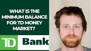 What is the minimum balance for TD money market? 