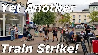 Another Train Strike - Town & Seafront - 18/08/22