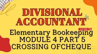 Divisional Accountant Elementary Bookeeping Module 4 Part 5 Crossing of Cheque