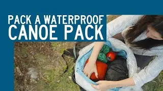 Pack a Waterproof Canoe Pack | Boundary Waters