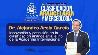 Innovaci&oacute;n y precisi&oacute;n en la clasificaci&oacute;n arancelaria - Dr. Alejandro Arola