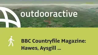 BBC Countryfile Magazine: Hawes, Aysgill Force and Hardraw Force , North Yorshire