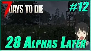 7 Days to Die #12 | 28 Alphas Later mod | Внезапная атака!