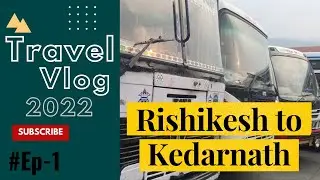 Rishikesh To Kedarnath Dham 2022 | Ep - 1 | Kedarnath Yatra | Travel Vlog By Ashish Palit