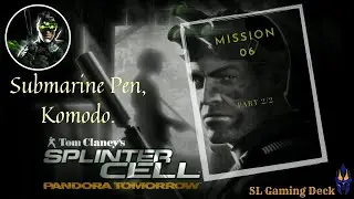 Splinter Cell | Pandora Tomorrow |Mission 06| Submarine Pen, Komodo | Part 2/2 | SL Gaming Deck