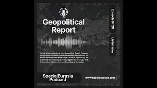 Ep.20 Geopolitical Dynamics in the South Caucasus with Cesare Figari Barberis | 15.05.2024