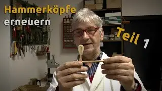 Das Klavier - Hammerköpfe erneuern Teil 1