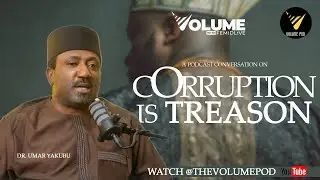 Should Corruption be Treason in Nigeria? |  Treason | Dr. Umar Yakubu  | Volume with FemiDlive