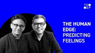Human Edge: Predicting Feelings | Ep.2 It&rsquo;s Not Storytelling, ​It&rsquo;s About Creating a Feeling | TDSP