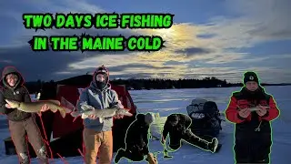 Two days of Ice fishing in the frigid Maine cold