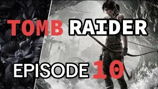 Tomb Raider EP10 - Fallen Guardian