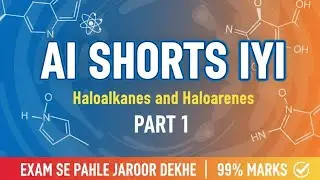 Class 12 Chemistry Haloalkanes & Haloarenes | Most Important Chapter