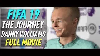 FIFA 19 Danny Williams THE JOURNEY FULL MOVIE (all cutscenes/cinematics)