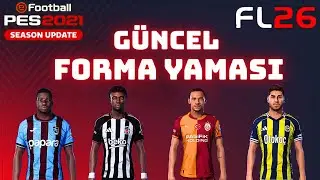 PES 2021 | FL26 | G&Uuml;NCEL FORMA YAMASI  + M&Uuml;SABAKA LOGOLARI G&Uuml;NCELLEMESİ | 2025/26 SEZON