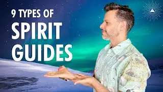 The 9 Types of SPIRIT GUIDES and WHEN to Call Upon Them | UPDATED!