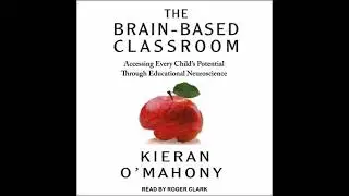 Brain-Based Classroom: Accessing Every Child's Potential Through Educational Neuroscience