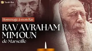 HOMMAGE AU RAV AVRAHAM MIMOUN (1940-2022) de Marseille