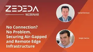No Connection? No Problem. Securing Air-Gapped and Remote Edge Infrastructure