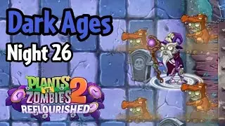 Plants vs Zombies 2: Reflourished | Dark Ages Night 26